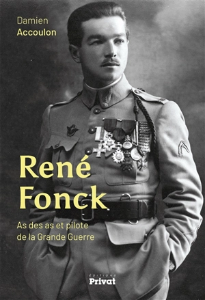 René Fonck : as des as et pilote de la Grande Guerre - Damien Accoulon