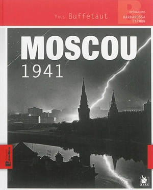 Moscou 1941 : opérations Barbarossa Typhon - Yves Buffetaut