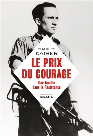 Le prix du courage : une famille dans la Résistance - Charles Kaiser