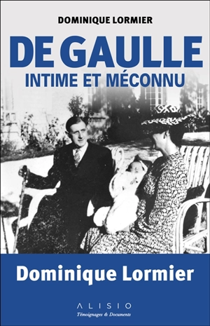 De Gaulle intime et méconnu - Dominique Lormier