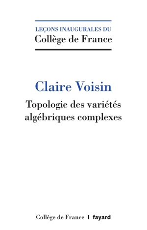 Topologie des variétés algébriques complexes - Claire Voisin