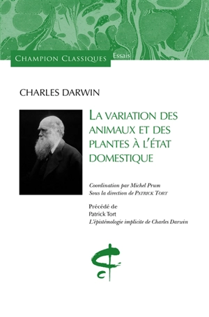 La variation des animaux et des plantes à l'état domestique. L'épistémologie implicite de Charles Darwin - Charles Darwin