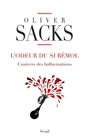 L'odeur du si bémol : l'univers des hallucinations - Oliver Sacks