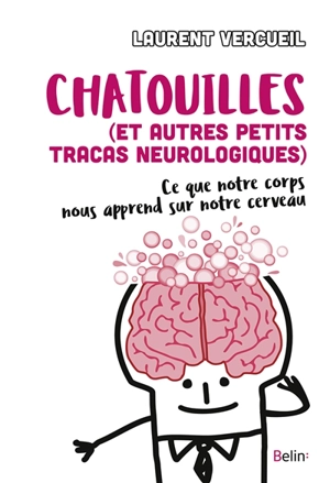 Chatouilles (et autres petits tracas neurologiques) : ce que notre corps nous apprend sur notre cerveau - Laurent Vercueil