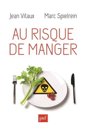 Au risque de manger : histoire et actualité des risques alimentaires - Jean Vitaux