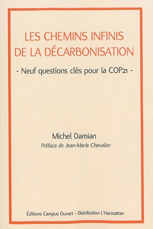 Les chemins infinis de la décarbonisation : neuf questions clés pour la COP 21 - Michel Damian