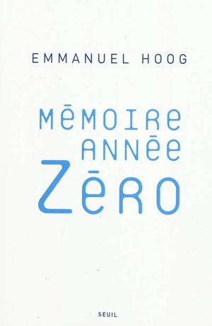 Mémoire année zéro - Emmanuel Hoog