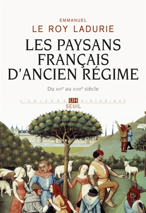 Les paysans français d'Ancien Régime : du XIVe au XVIIIe siècle - Emmanuel Le Roy Ladurie