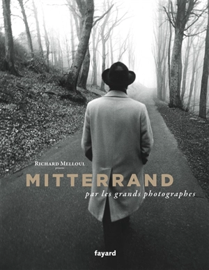 Mitterrand par les grands photographes - Richard Melloul