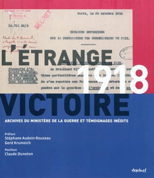 1918, l'étrange victoire : archives du ministère de la Guerre et témoignages inédits - Frédéric Guelton