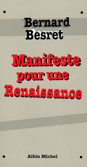 Manifeste pour une renaissance - Bernard Besret