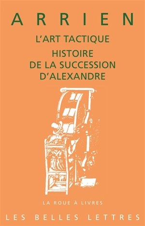 L'art tactique. Histoire de la succession d'Alexandre - Arrien