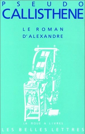 Le Roman d'Alexandre - Callisthène