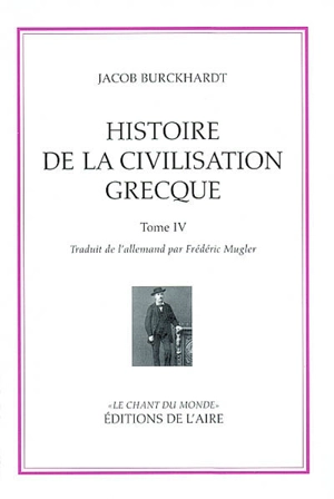 Histoire de la civilisation grecque. Vol. 4 - Jacob Burckhardt