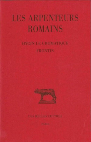 Les arpenteurs romains. Vol. 1. Hygin le Gromatique, Frontin - Hygin le Gromatique