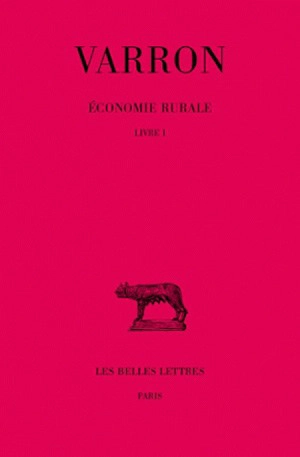 Economie rurale. Vol. 1. Livre I - Varron