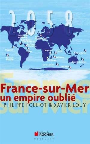 France-sur-Mer : un empire oublié - Philippe Folliot