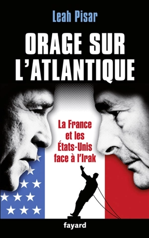 Orage sur l'Atlantique : la France et les Etats-Unis face à l'Irak - Leah Pisar