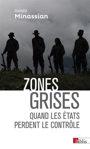 Zones grises : quand les Etats perdent le contrôle... - Gaïdz Minassian