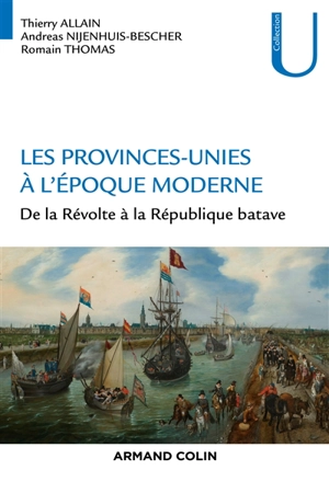 Les Provinces-Unies à l'époque moderne : de la révolte à la République batave - Thierry Allain