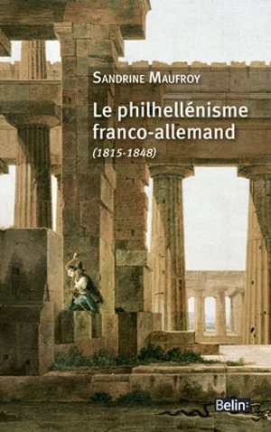 Le philhellénisme franco-allemand, 1815-1848 - Sandrine Maufroy