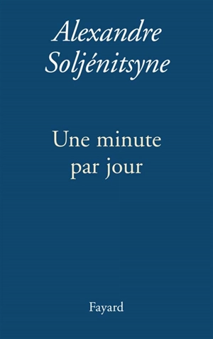 Une minute par jour : chroniques - Alexandre Soljenitsyne