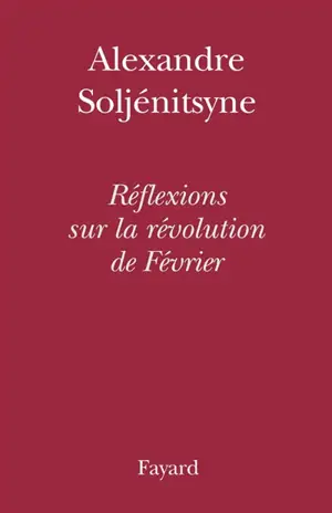 Réflexions sur la révolution de Février - Alexandre Soljenitsyne