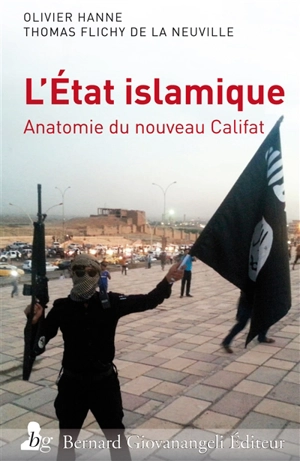 L'Etat islamique : anatomie du nouveau califat - Olivier Hanne