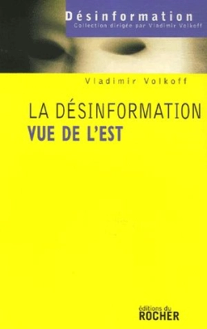 La désinformation vue de l'Est - Vladimir Volkoff