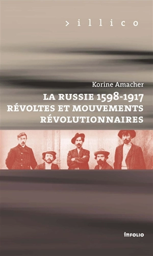 La Russie, 1598-1917 : révoltes et mouvements révolutionnaires - Korine Amacher