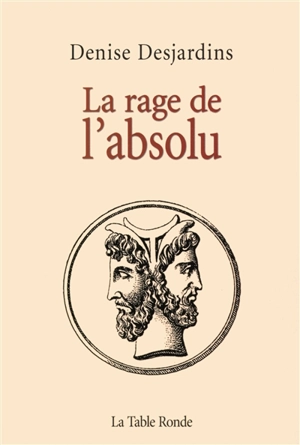 La rage de l'absolu - Denise Desjardins