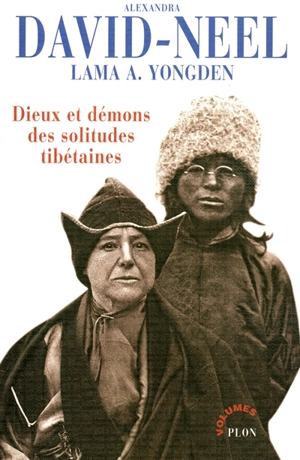 Dieux et démons des solitudes tibétaines - Alexandra David-Neel