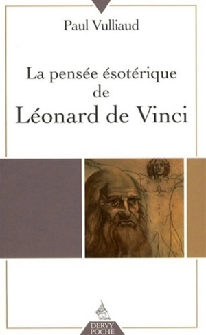 La pensée ésotérique de Léonard de Vinci - Paul Vulliaud