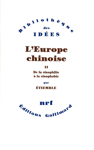 L'Europe chinoise. Vol. 2. De la sinophilie à la sinophobie - René Etiemble