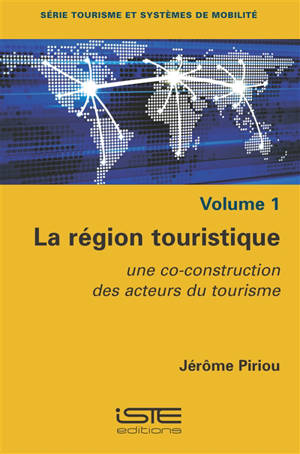 La région touristique : une co-construction des acteurs du tourisme - Jérôme Piriou