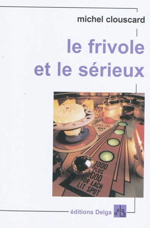 Le frivole et le sérieux : vers un nouveau progressisme - Michel Clouscard