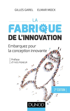 La fabrique de l'innovation : embarquez pour la conception innovante - Gilles Garel
