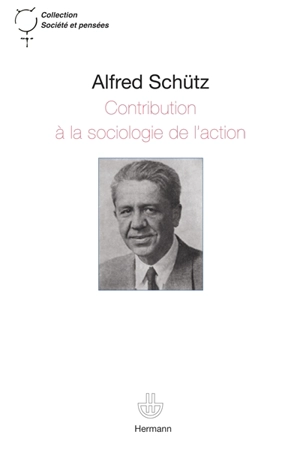 Contribution à la sociologie de l'action - Alfred Schutz