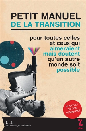 Petit manuel de la transition : pour toutes celles et ceux qui aimeraient mais doutent qu’un autre monde soit possible - Attac (France)