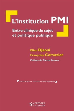 L'institution PMI : entre clinique du sujet et politique publique - Elian Djaoui