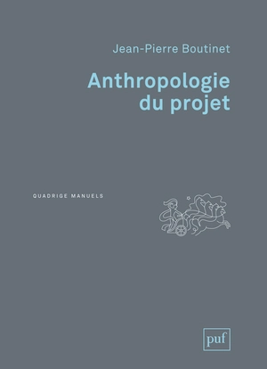 Anthropologie du projet - Jean-Pierre Boutinet