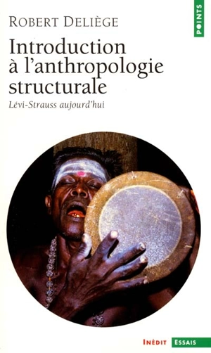 Introduction à l'anthropologie structurale : Lévi-Strauss aujourd'hui - Robert Deliège