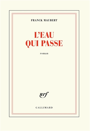 L'eau qui passe - Franck Maubert