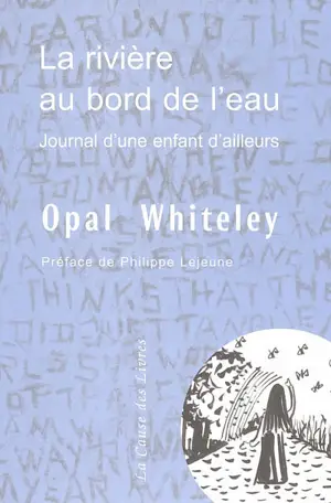 La rivière au bord de l'eau : journal d'une enfant d'ailleurs - Opal Whiteley