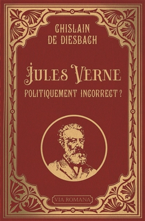 Jules Verne : politiquement incorrect ? - Ghislain de Diesbach