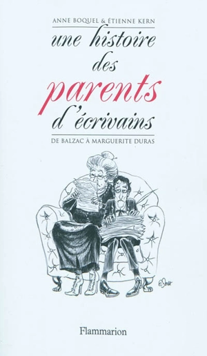 Une histoire des parents d'écrivains : de Balzac à Marguerite Duras - Anne Kern-Boquel