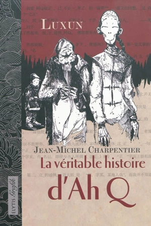 La véritable histoire d'Ah Q - Xun Lu