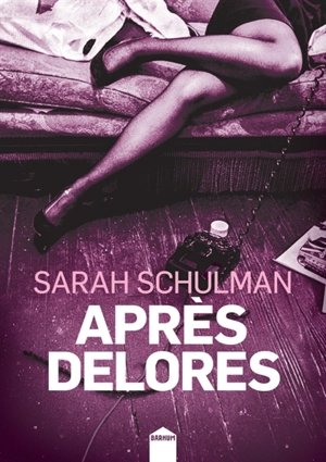 Après Delores - Sarah Schulman