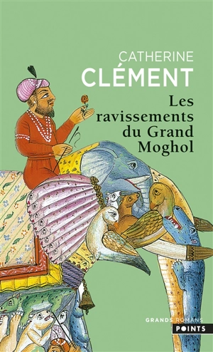 Les ravissements du Grand Moghol - Catherine Clément
