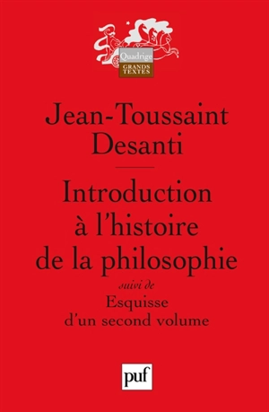 Introduction à l'histoire de la philosophie. Esquisse à un second volume - Jean-Toussaint Desanti